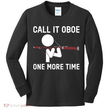 Funny Call It Oboe One More Time Bassoon Bassoonist Design Hoodie Kids Long Sleeve Shirt