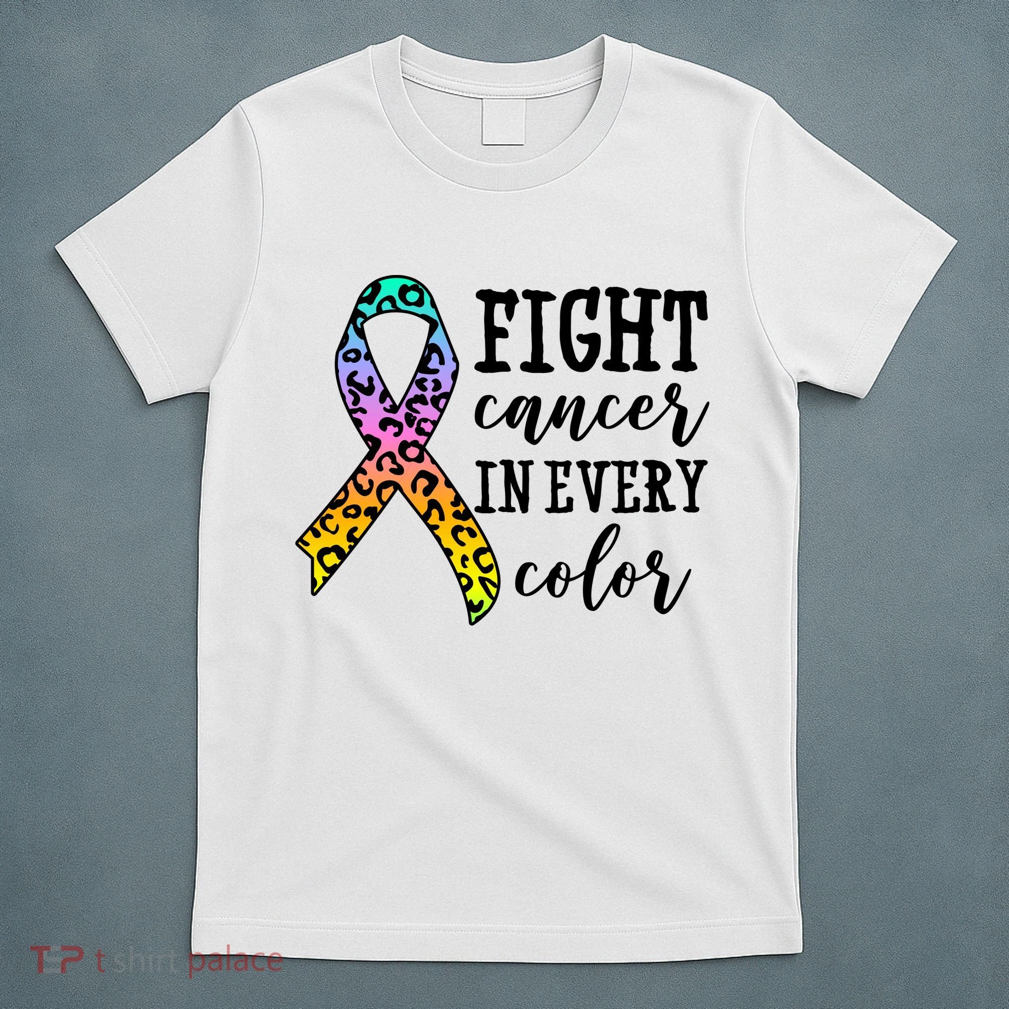 Fight Cancer In Every Color Ribbon T-Shirt