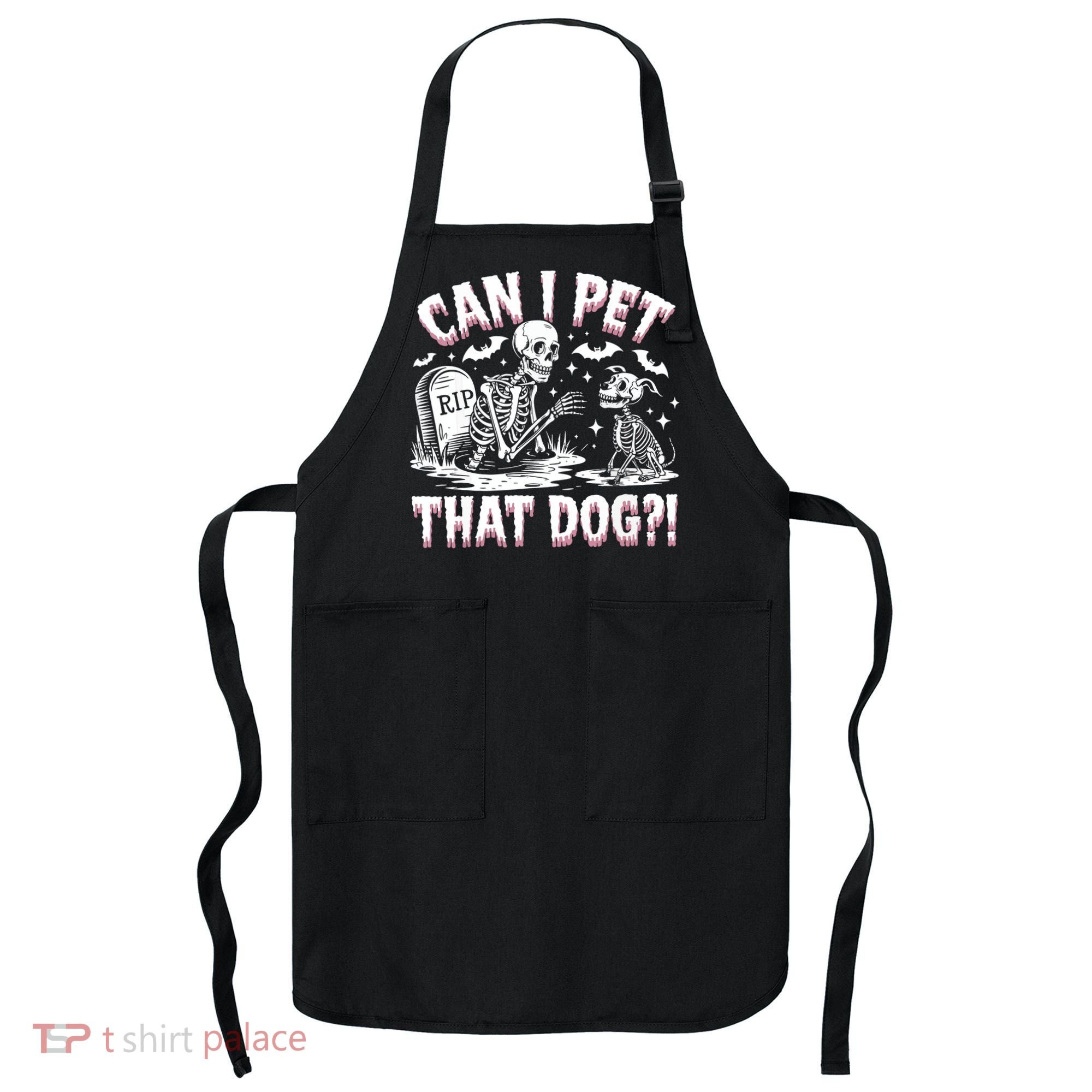 Funny Can I Pet This Dog Skeleton Halloween Dog Skeleton Apron