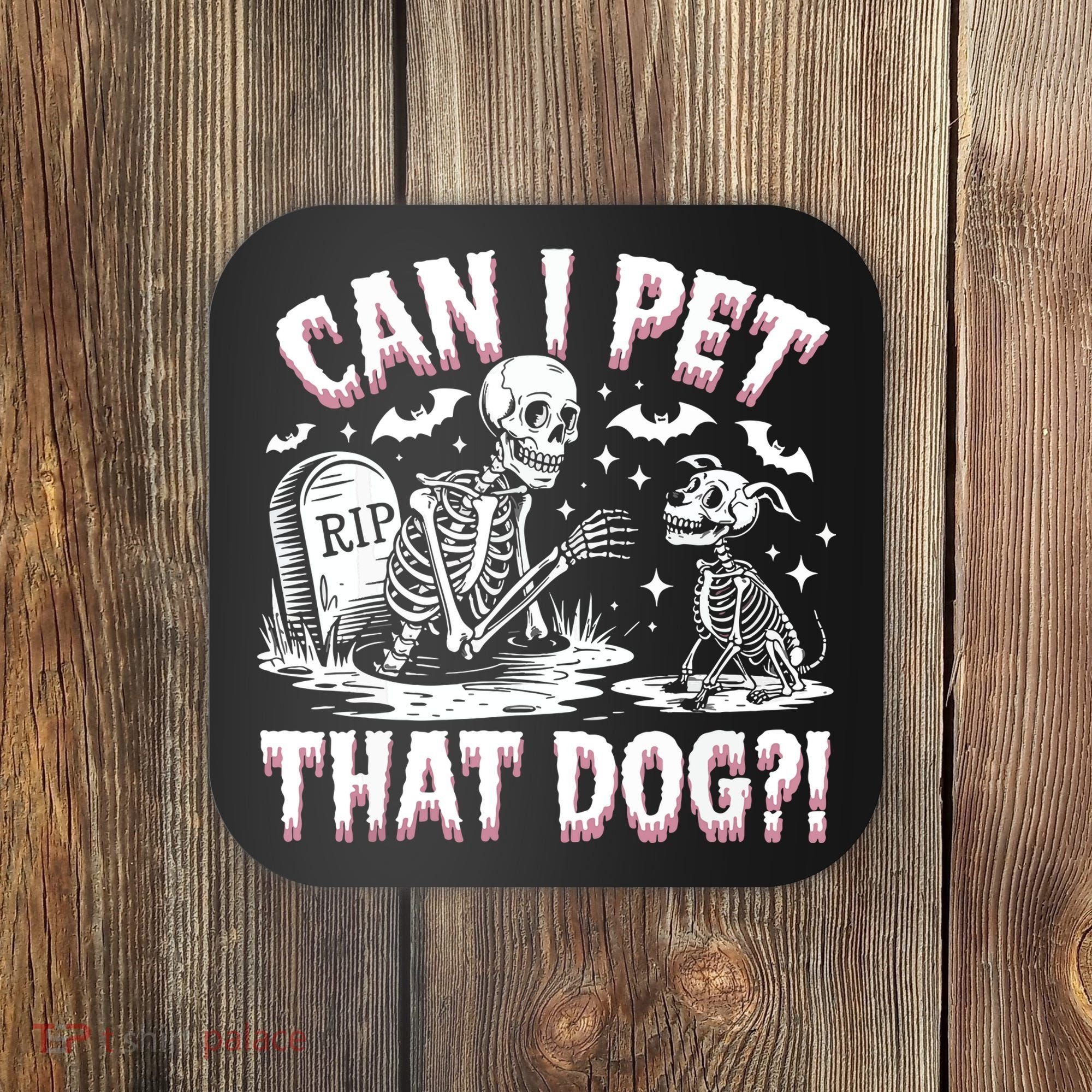 Funny Can I Pet This Dog Skeleton Halloween Dog Skeleton Coaster