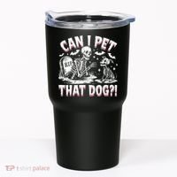 Funny Can I Pet This Dog Skeleton Halloween Dog Skeleton Tumbler thumb 0