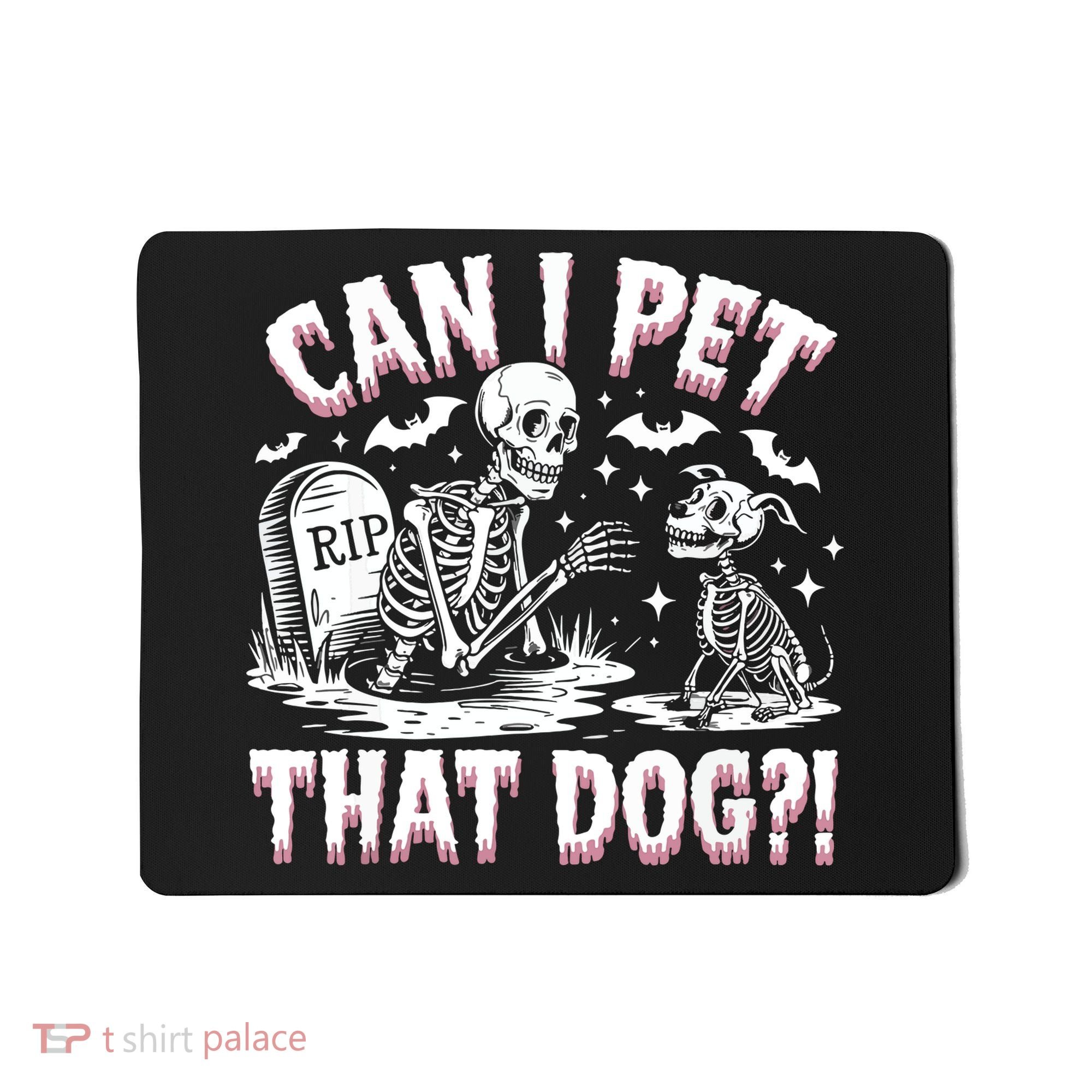 Funny Can I Pet This Dog Skeleton Halloween Dog Skeleton Mousepad