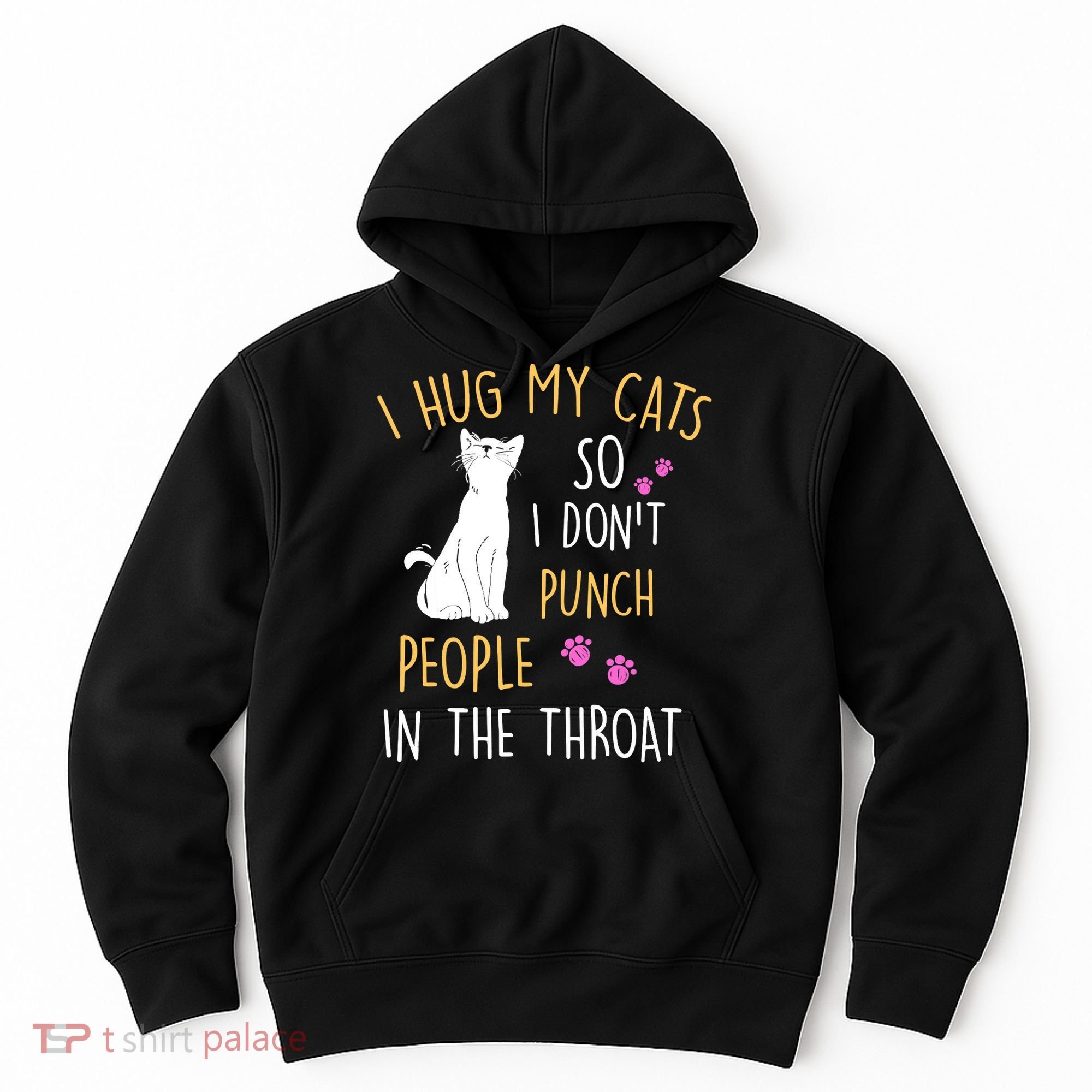 Funny Cat I Hug My Cat So I Don't Punch People In The Throat Hoodie