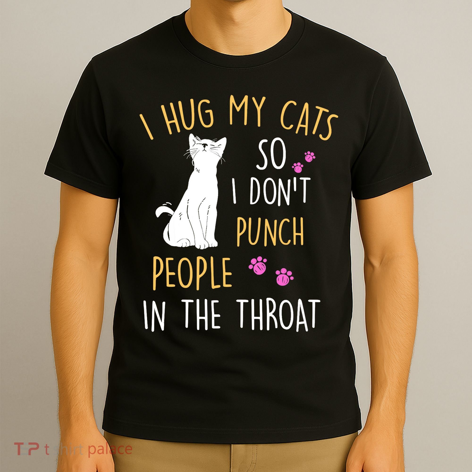 Funny Cat I Hug My Cat So I Don't Punch People In The Throat T-Shirt
