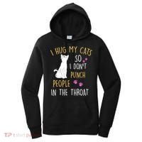 Funny Cat I Hug My Cat So I Don't Punch People In The Throat Women's Hoodie thumb 0