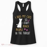 Funny Cat I Hug My Cat So I Don't Punch People In The Throat Women's Tank Top thumb 0