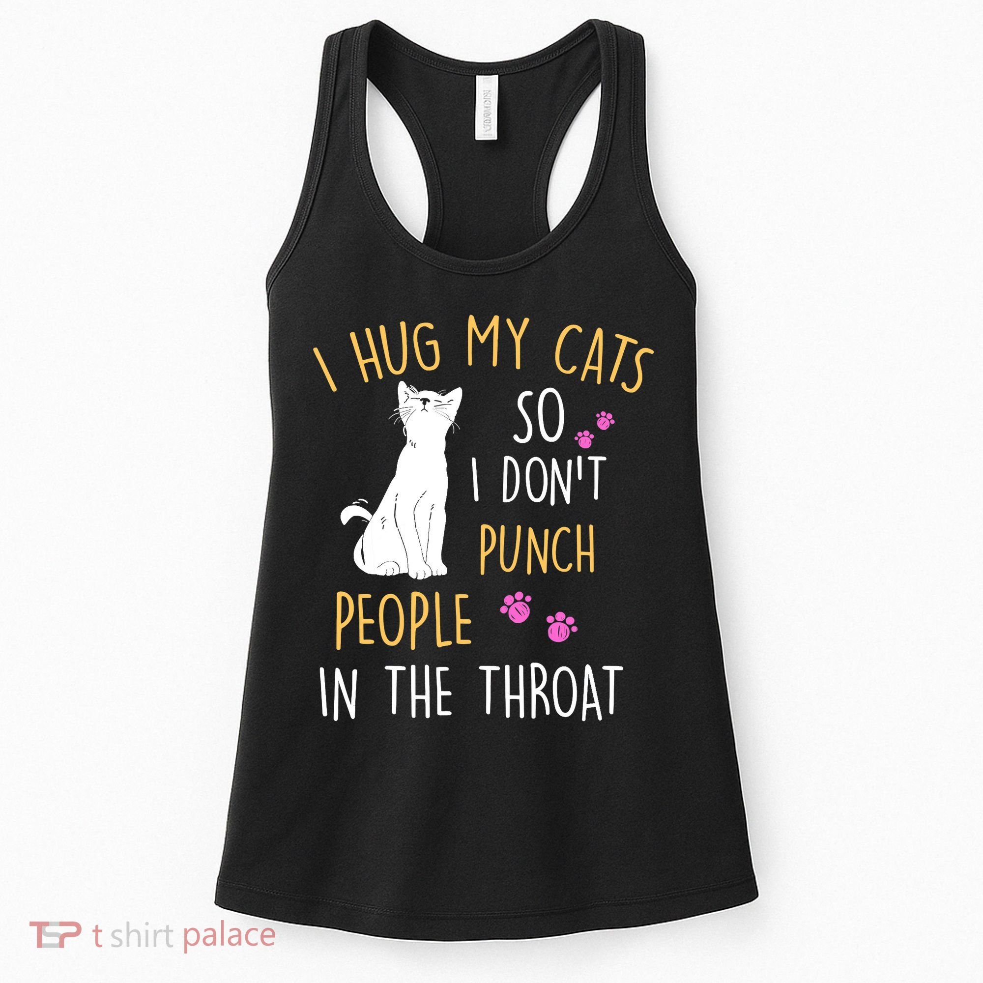 Funny Cat I Hug My Cat So I Don't Punch People In The Throat Women's Tank Top