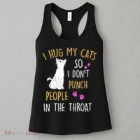 Funny Cat I Hug My Cat So I Don't Punch People In The Throat Women's Tank Top thumb 3