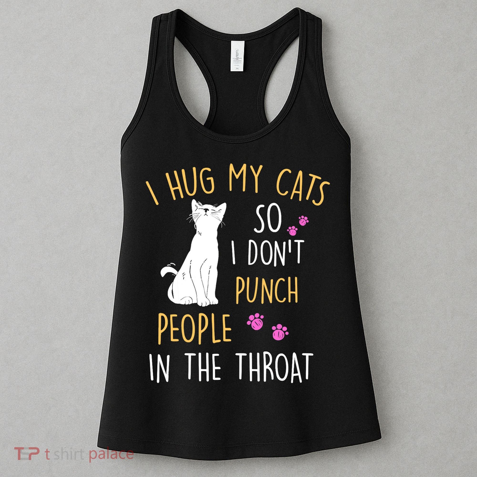 Funny Cat I Hug My Cat So I Don't Punch People In The Throat Women's Tank Top