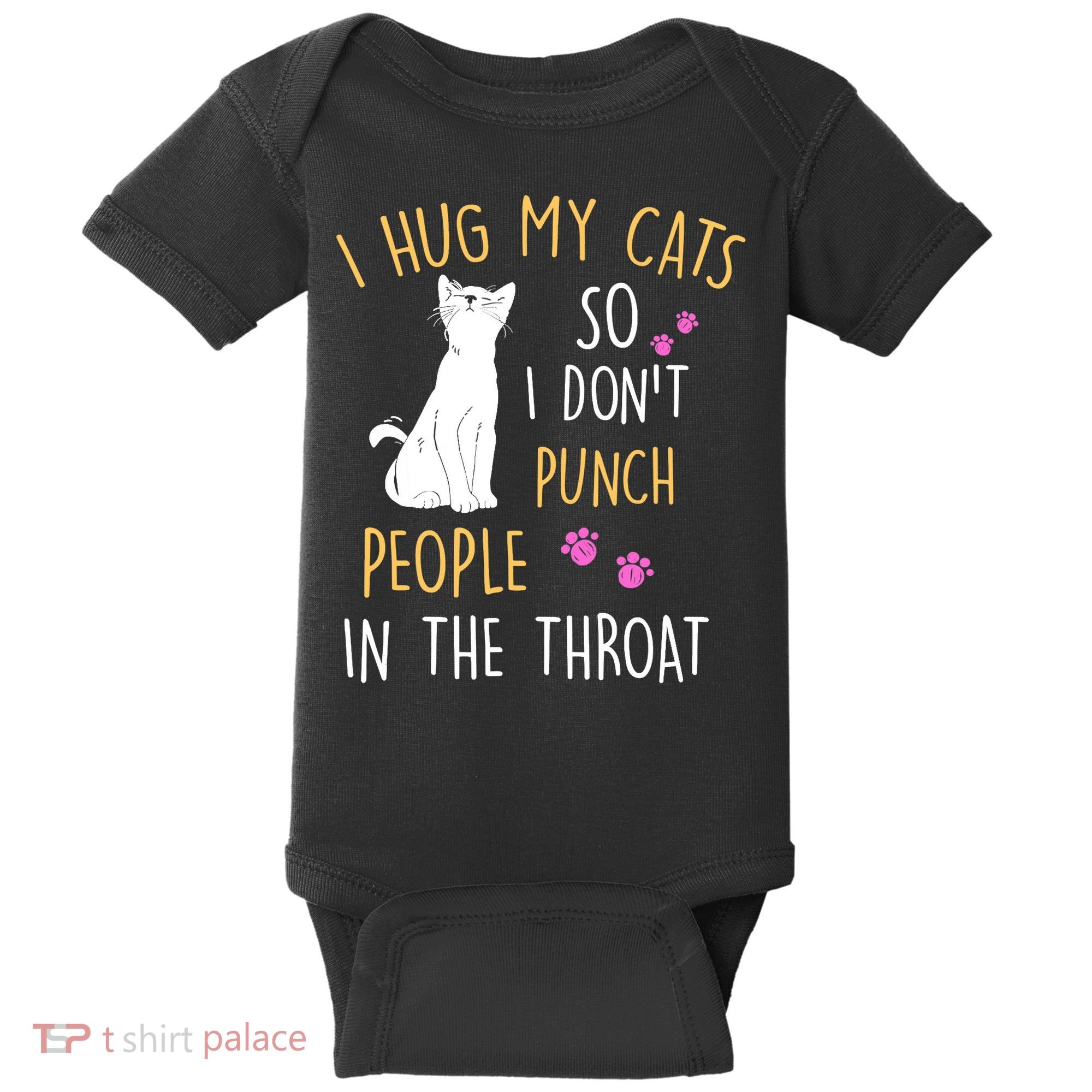 Funny Cat I Hug My Cat So I Don't Punch People In The Throat Baby Bodysuit