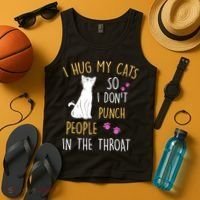 Funny Cat I Hug My Cat So I Don't Punch People In The Throat Tank Top thumb 4