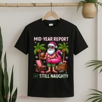 Funny Christmas In July Mid Year Report Still Naughty T-Shirt thumb 2