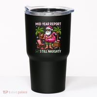 Funny Christmas In July Mid Year Report Still Naughty Tumbler thumb 0
