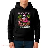 Funny Christmas In July Mid Year Report Still Naughty Kids Hoodie thumb 4