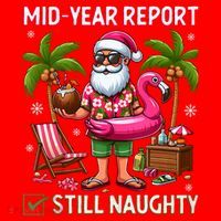 Funny Christmas In July Mid Year Report Still Naughty Santa Hat thumb 1