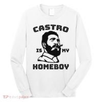 Fidel Castro Is My Homeboy Funny Cuba Long Sleeve Shirt thumb 0