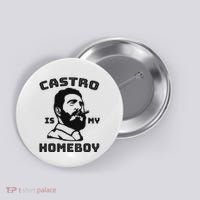 Fidel Castro Is My Homeboy Funny Cuba Button thumb 0