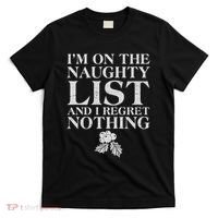 Funny Christmas I'm On The Naughty List And I Regret Nothing T-Shirt thumb 0
