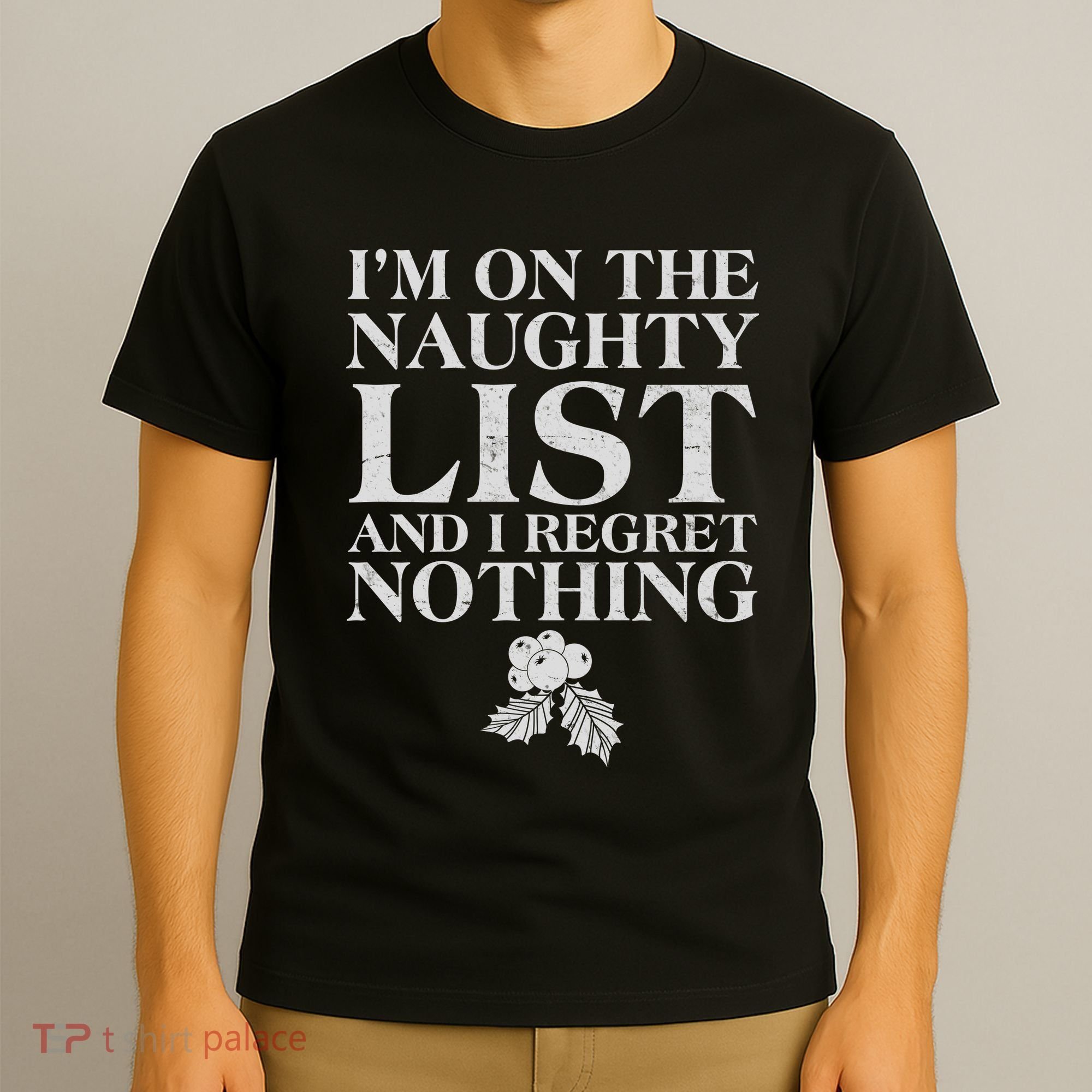 Funny Christmas I'm On The Naughty List And I Regret Nothing T-Shirt