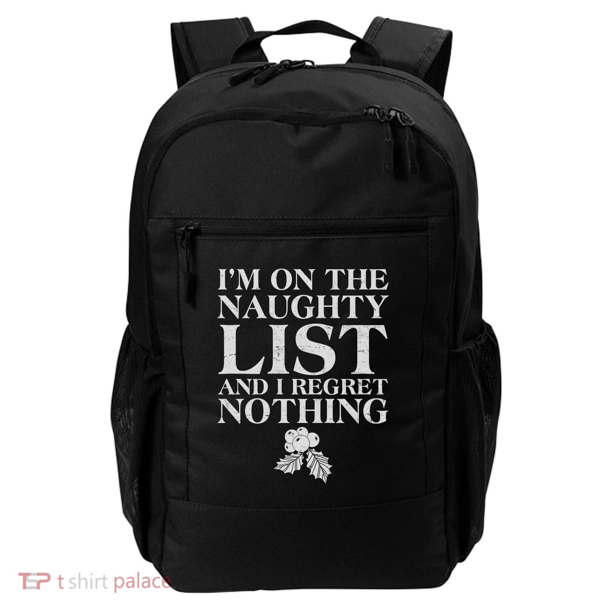 Funny Christmas I'm On The Naughty List And I Regret Nothing Backpack