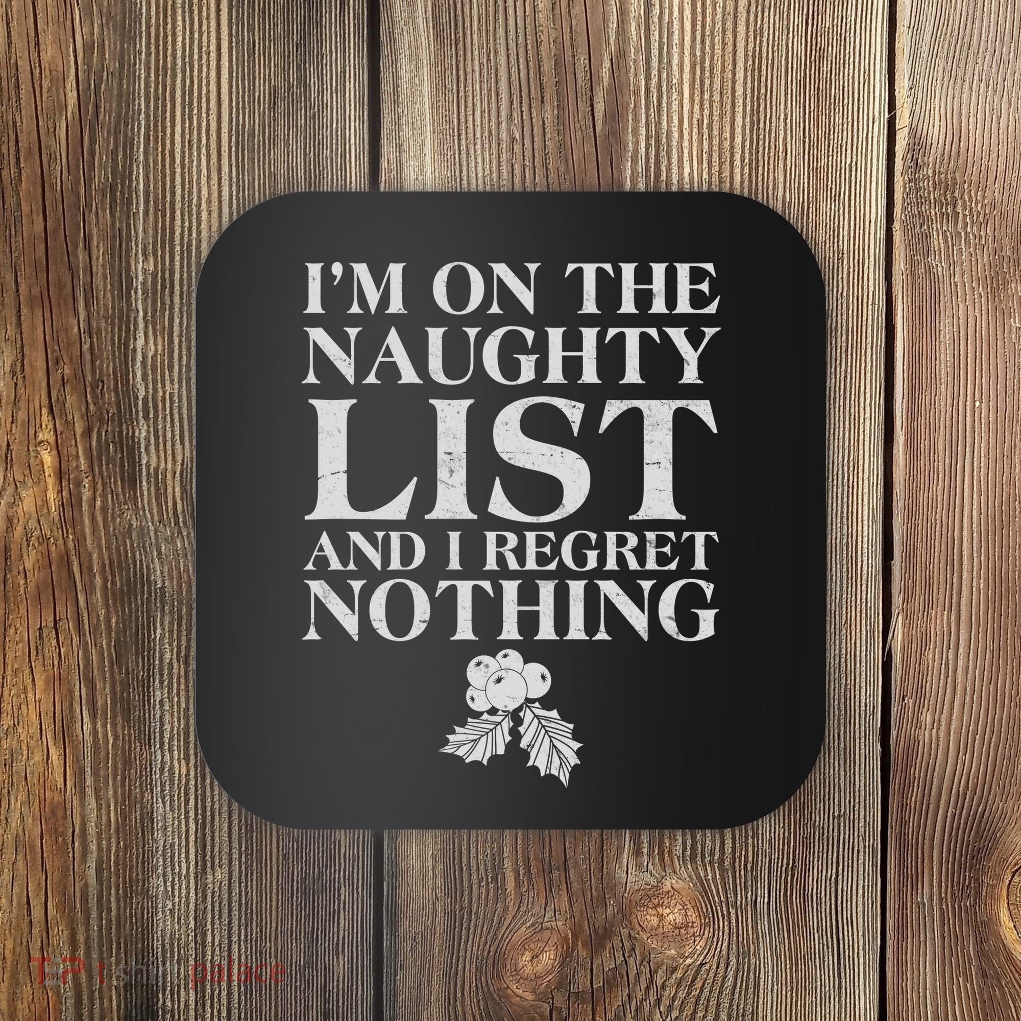 Funny Christmas I'm On The Naughty List And I Regret Nothing Coaster