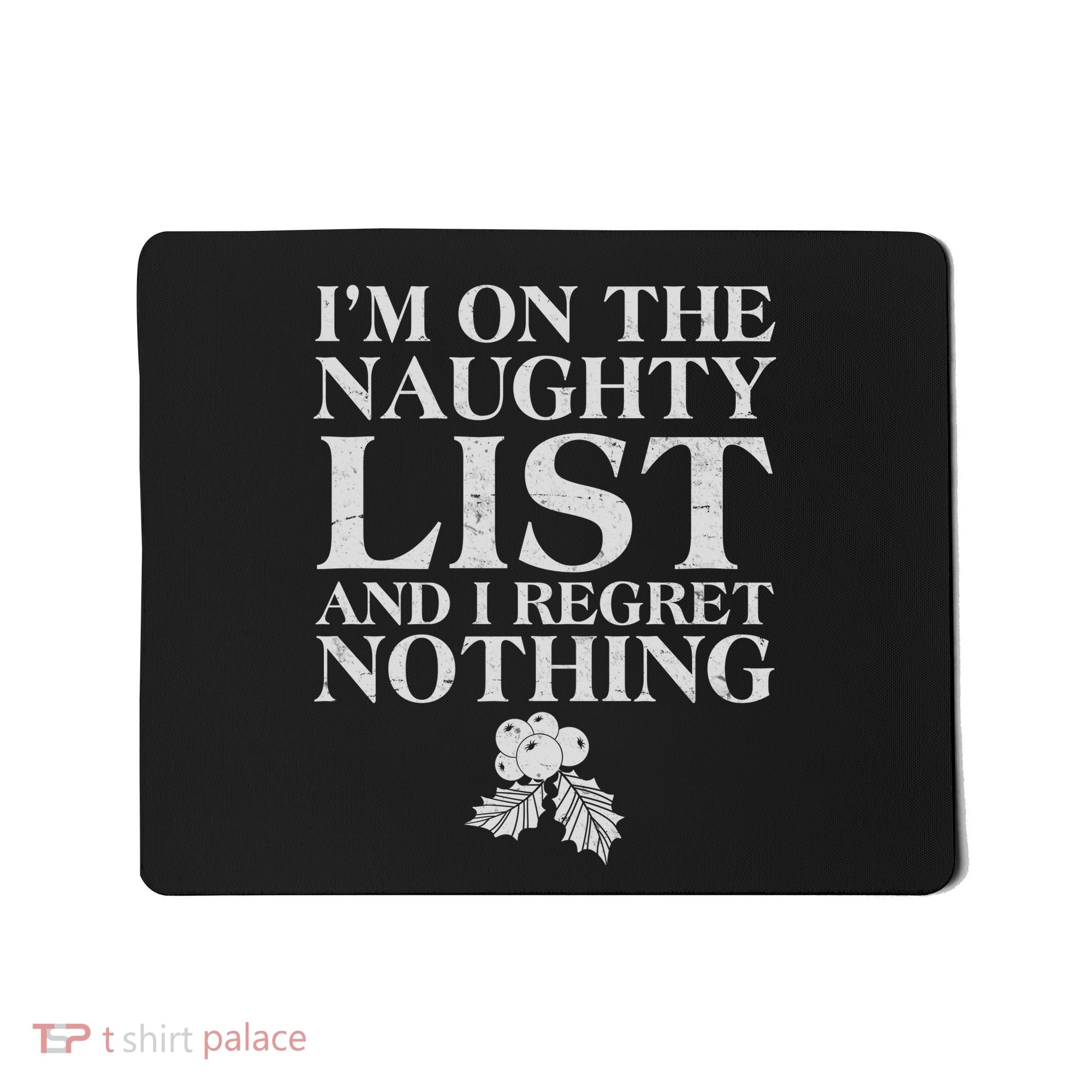 Funny Christmas I'm On The Naughty List And I Regret Nothing Mousepad