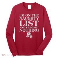 Funny Christmas I'm On The Naughty List And I Regret Nothing Long Sleeve Shirt thumb 0
