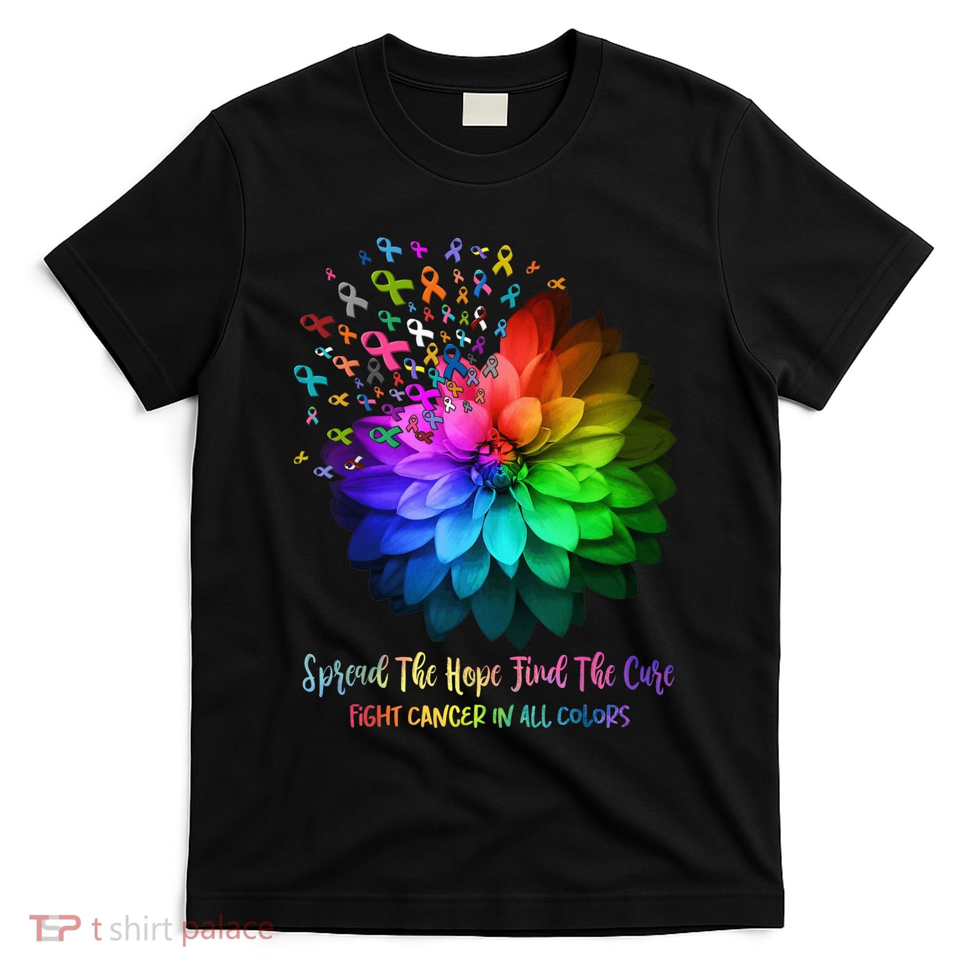 Fight Cancer In All Color Spread The Hope Find a Cure T-Shirt