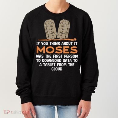 Funny Christian If You Think About It Moses Religious Women's Sweatshirt