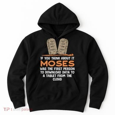 Funny Christian If You Think About It Moses Religious Hoodie