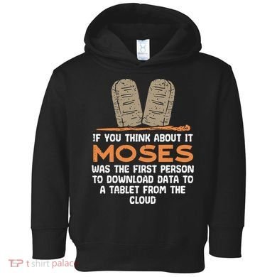 Funny Christian If You Think About It Moses Religious Toddler Hoodie