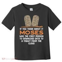 Funny Christian If You Think About It Moses Religious Toddler T-Shirt thumb 0