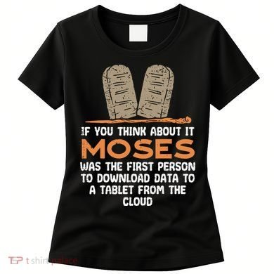 Funny Christian If You Think About It Moses Religious Women's T-Shirt