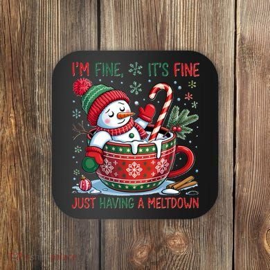 Funny Christmas I'm Fine It's Fine Just Having A Meltdown Snowman Coaster