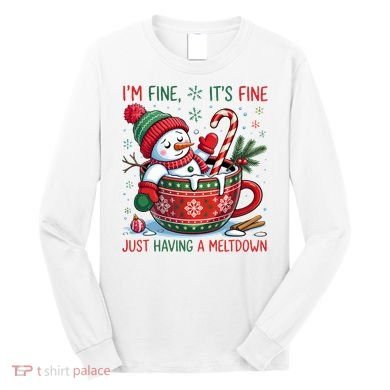 Funny Christmas I'm Fine It's Fine Just Having A Meltdown Snowman Long Sleeve Shirt