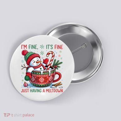 Funny Christmas I'm Fine It's Fine Just Having A Meltdown Snowman Button