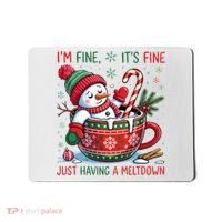 Funny Christmas I'm Fine It's Fine Just Having A Meltdown Snowman Mousepad thumb 0