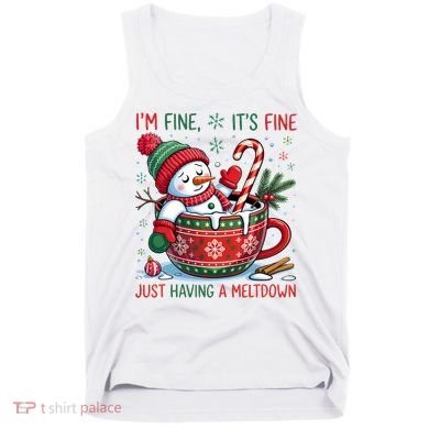 Funny Christmas I'm Fine It's Fine Just Having A Meltdown Snowman Tank Top