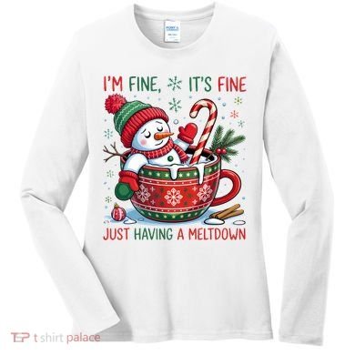 Funny Christmas I'm Fine It's Fine Just Having A Meltdown Snowman Women's Long Sleeve Shirt