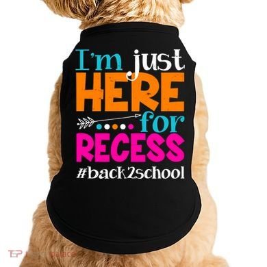 Funny Cute I'm Just Here For Recess #Back 2 School Doggie Tank
