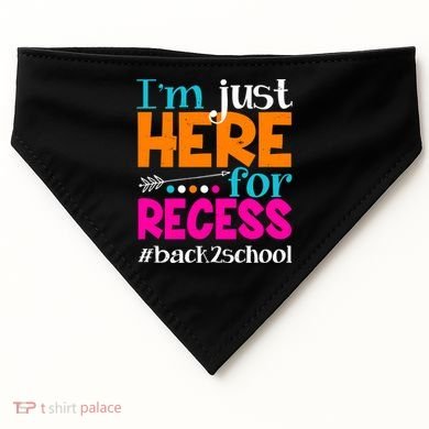 Funny Cute I'm Just Here For Recess #Back 2 School USA-Made Doggie Bandana