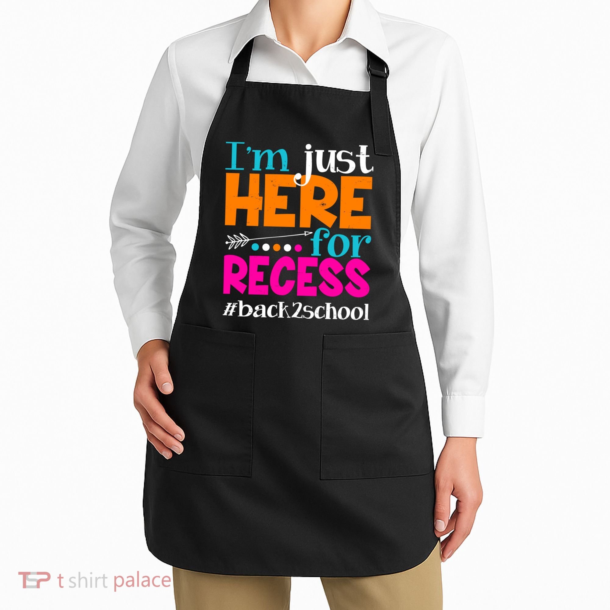 Funny Cute I'm Just Here For Recess #Back 2 School Apron