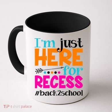 Funny Cute I'm Just Here For Recess #Back 2 School Coffee Mug