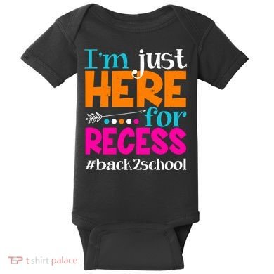 Funny Cute I'm Just Here For Recess #Back 2 School Baby Bodysuit