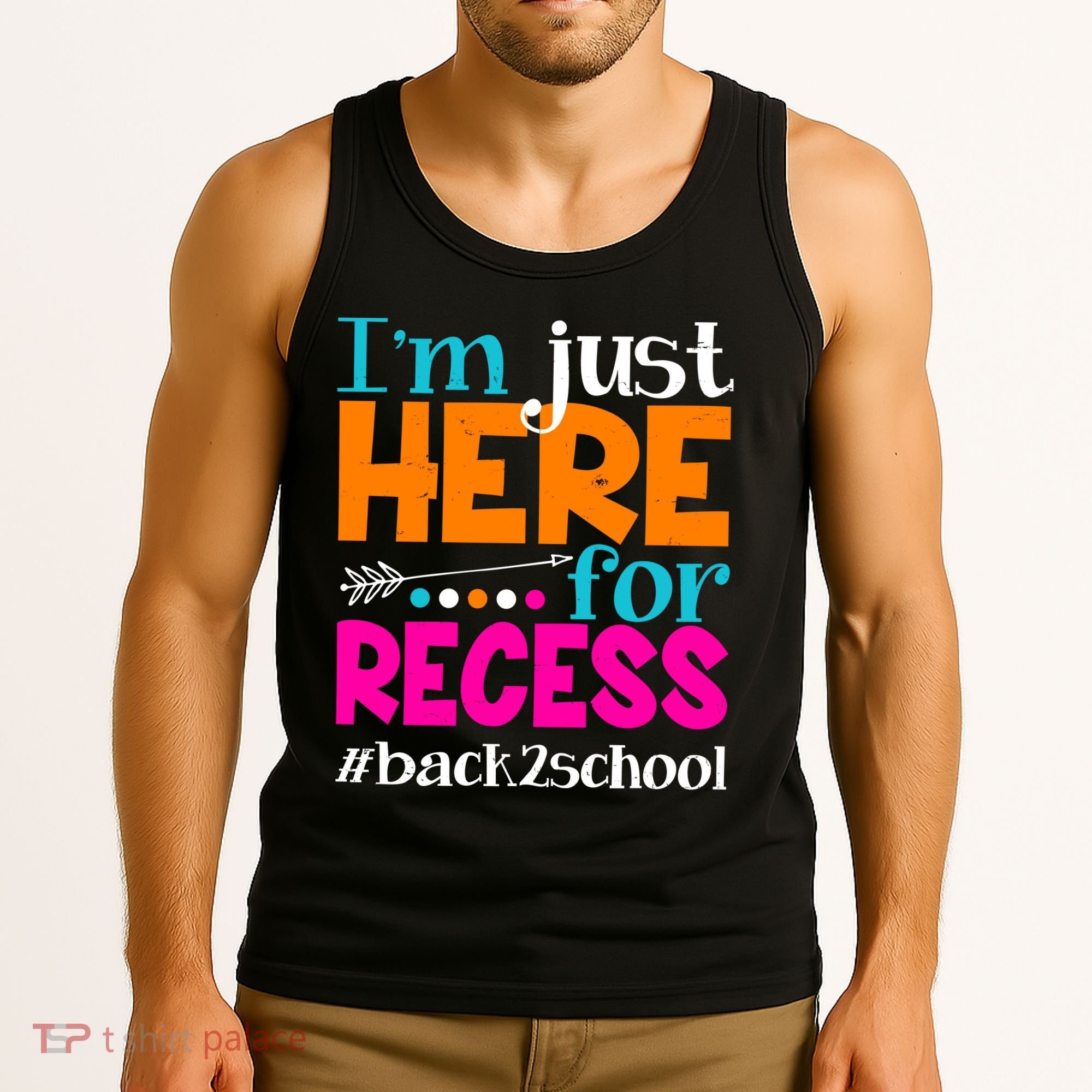 Funny Cute I'm Just Here For Recess #Back 2 School Tank Top