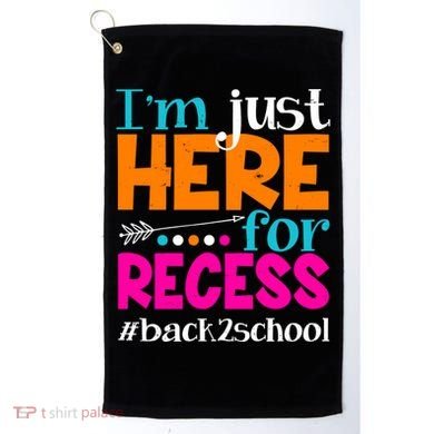 Funny Cute I'm Just Here For Recess #Back 2 School Golf Towel