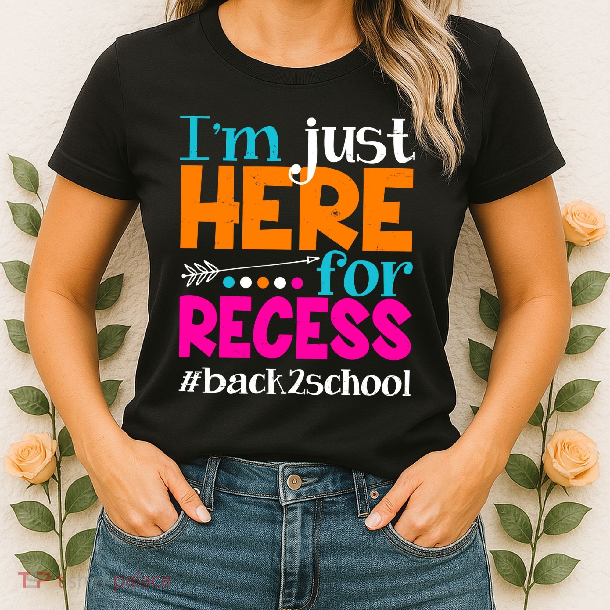 Funny Cute I'm Just Here For Recess #Back 2 School Women's T-Shirt