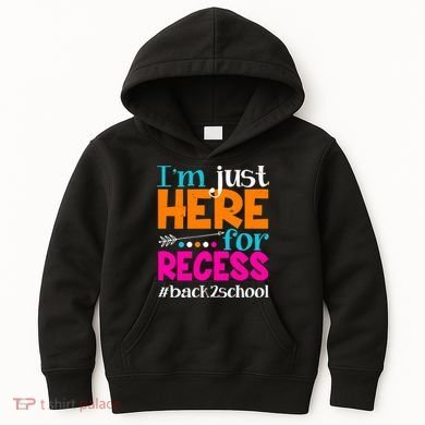 Funny Cute I'm Just Here For Recess #Back 2 School Kids Hoodie