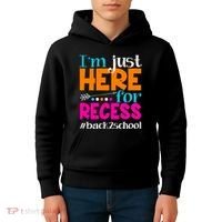 Funny Cute I'm Just Here For Recess #Back 2 School Kids Hoodie thumb 4