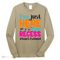 Funny Cute I'm Just Here For Recess #Back 2 School Long Sleeve Shirt thumb 0